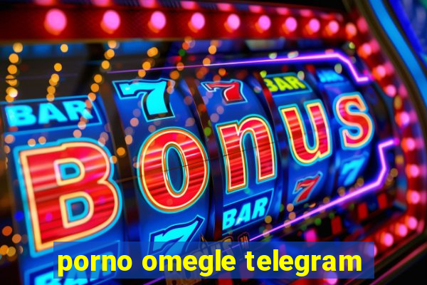 porno omegle telegram